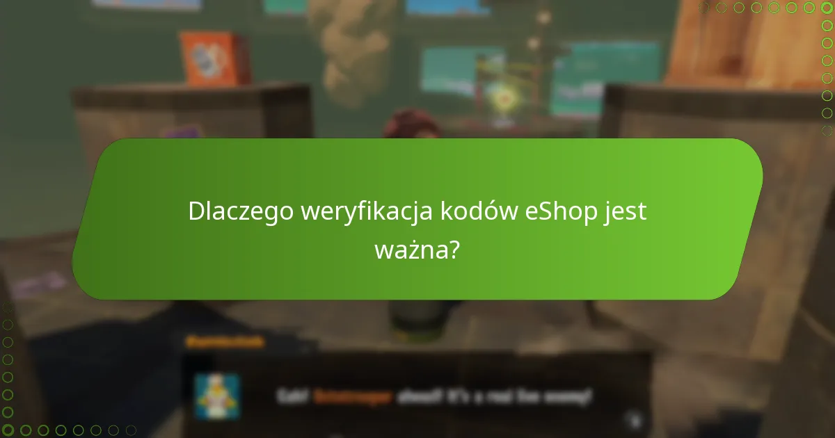 Dlaczego weryfikacja kodów eShop jest ważna?