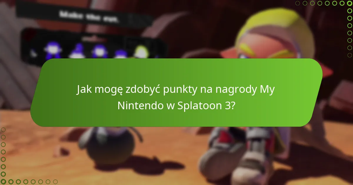 Jak mogę zdobyć punkty na nagrody My Nintendo w Splatoon 3?