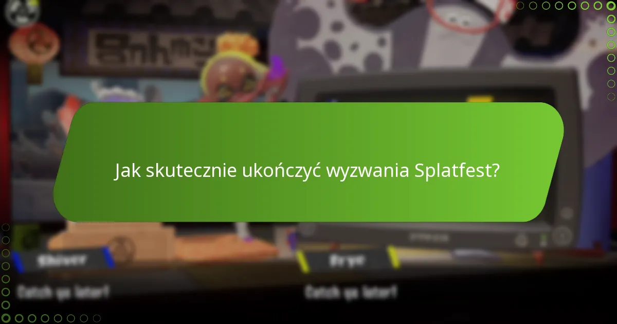 Jak skutecznie ukończyć wyzwania Splatfest?