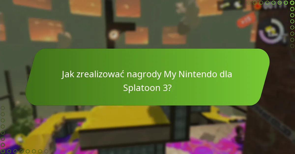 Jak zrealizować nagrody My Nintendo dla Splatoon 3?