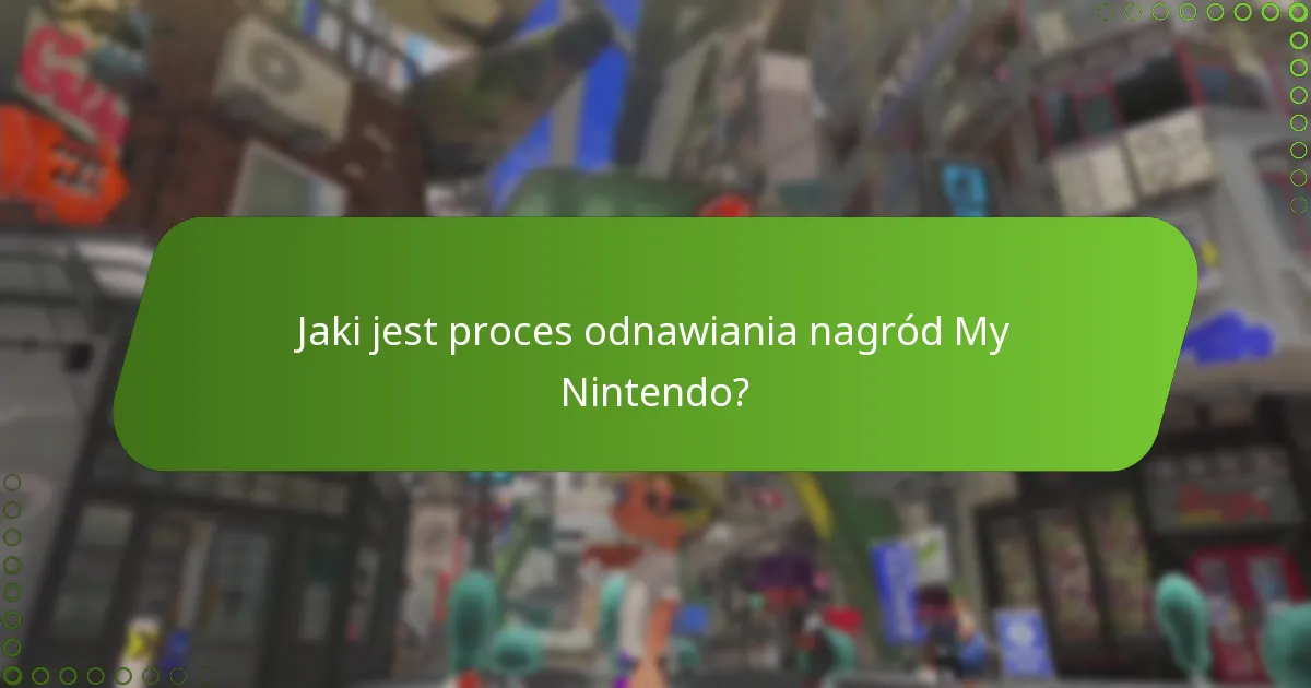 Jaki jest proces odnawiania nagród My Nintendo?
