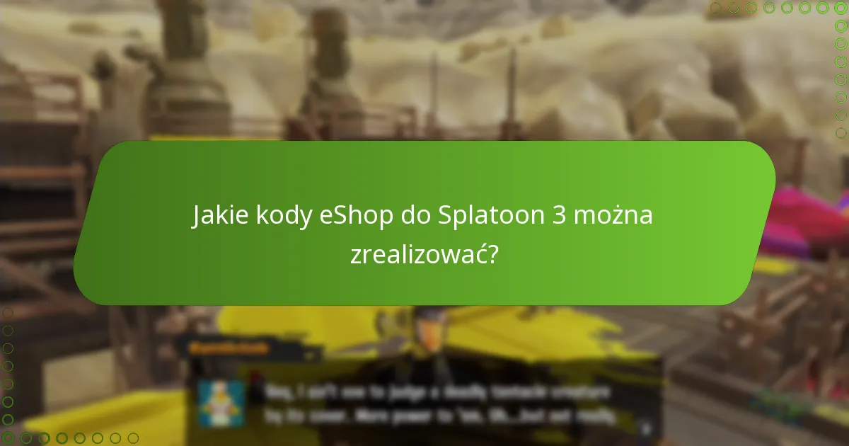 Jakie kody eShop do Splatoon 3 można zrealizować?