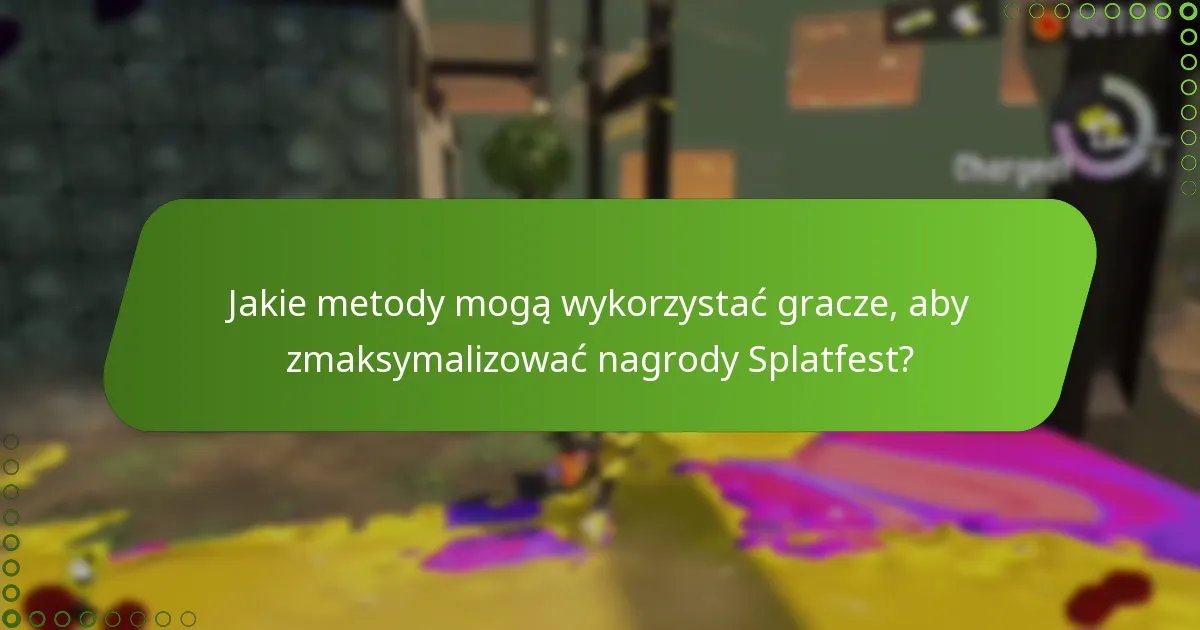 Jakie metody mogą wykorzystać gracze, aby zmaksymalizować nagrody Splatfest?