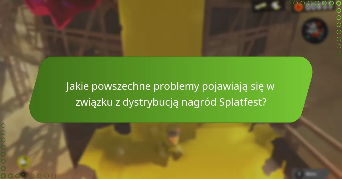 Jakie powszechne problemy pojawiają się w związku z dystrybucją nagród Splatfest?