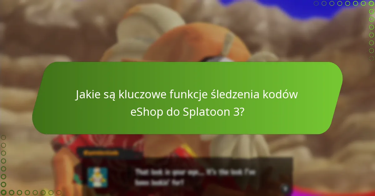 Jakie są powszechne problemy z śledzeniem kodów eShop do Splatoon 3?