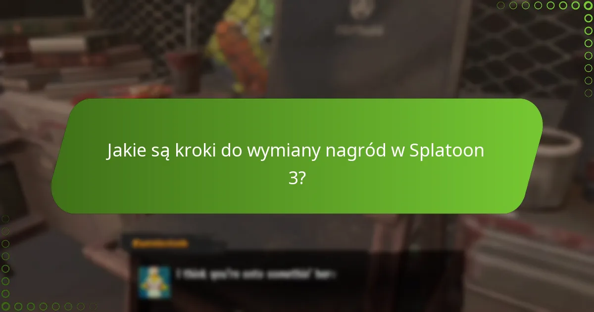 Jakie są kroki do wymiany nagród w Splatoon 3?