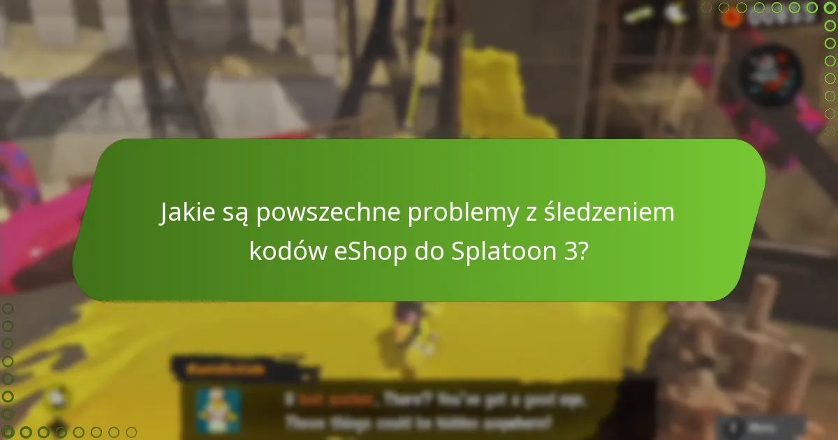 Jakie są korzyści z śledzenia kodów eShop do Splatoon 3?